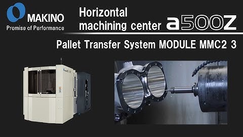 MODULE MMC2 (Makino Machining Complex)　Long version