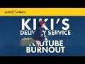 Kiki's Delivery Service & YouTube Burnout