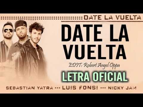 Luis Fonsi - Date La Vuelta (Letra/Lyric) ft. Nicky Jam, Sebastián Yatra -  YouTube