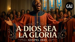A Dios Sea La Gloria Gospel 1945 Himno Antiguo