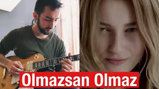 Güliz Ayla- Olmazsan Olmaz - Elektro gitar cover ( Ağıza takılan vocal melodileri part 20 )