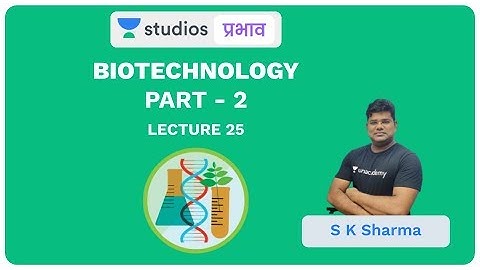L25: Biotechnology (Part - 2) I Science & Technology (UPSC CSE - Hindi) I S K Sharma