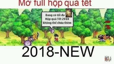 Ngọc rồng online-Sự kiện tết 2018-Mở full hộp quà tết/thiệp chúc tết kiếm phiếu giảm giá và cái kết!