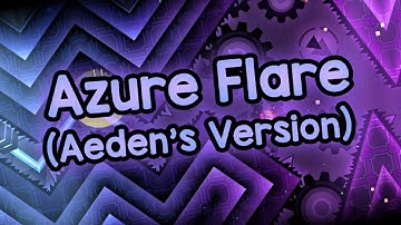 Azure Flare By Aeden Top 1 Hardest Extreme Demon Showcase Geometry Dash (no decorations)