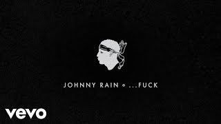 Video thumbnail of "Johnny Rain - ...Fuck"