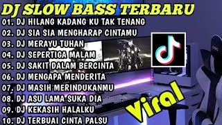 DJ SLOW BASS TERBARU 2023 | DJ VIRAL TIKTOK FULL BASS 🎵DJ HILANG KADANG KU TAK TENANG | FULL ALBUM