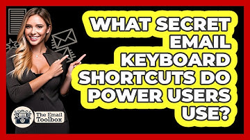 What Secret Email Keyboard Shortcuts Do Power Users Use? - TheEmailToolbox.com