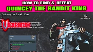 V Rising: How to Find & Defeat QUINCEY THE BANDIT KING BOSS - How to Unlock Smithy & Tailoring Bench