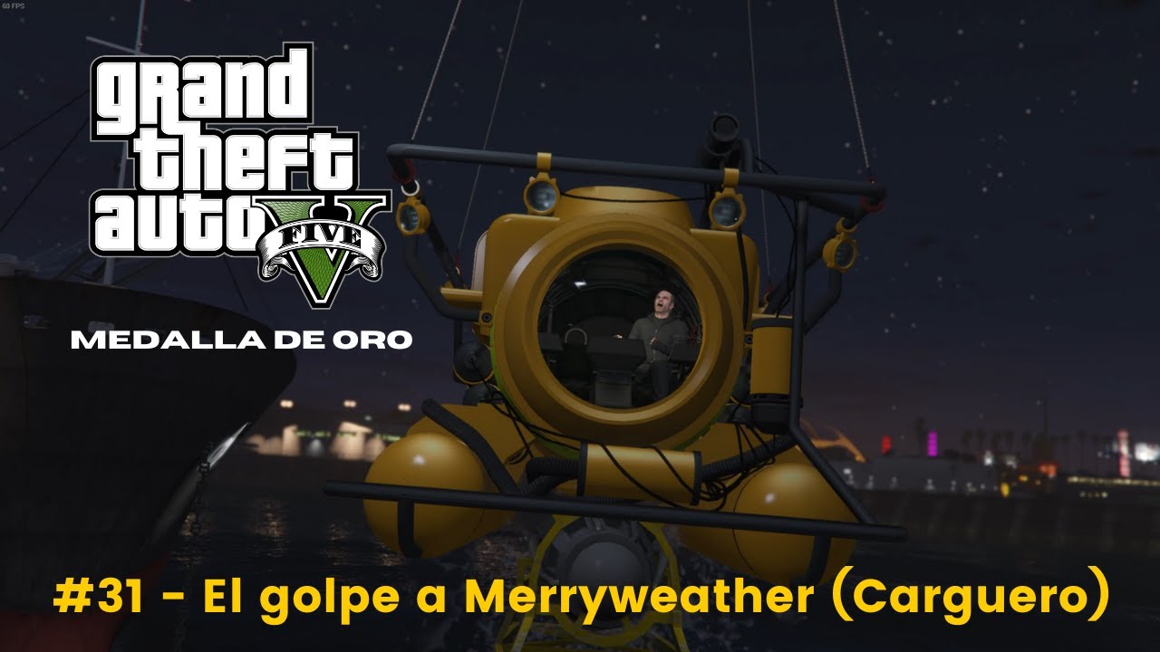 Misión #31 - El golpe a Merryweather (Carguero) | Grand Theft Auto V