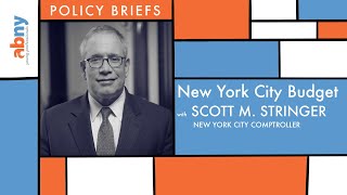 Policy Brief: New York City Budget with NYC Comptroller Scott M. Stringer