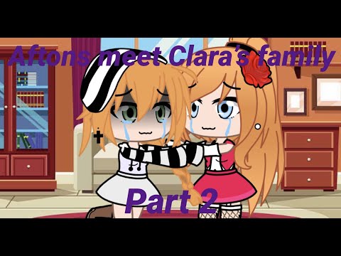 Aftons meet Clara’s family(part 2)//My AU//