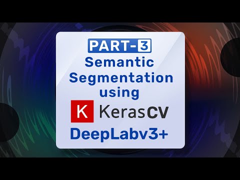 Semantic Segmentation with KerasCV: Train DeepLabv3+ for Waterbodies