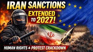 EU Sanctions on Iran Extended to 2027 | Human Rights Violations, Protests & Global Impact Explained