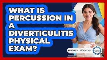 What Is Percussion In A Diverticulitis Physical Exam? - Diverticulitis Support Network