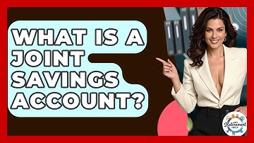 What Is A Joint Savings Account? - Get Retirement Help