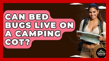 Can Bed Bugs Live On A Camping Cot? - Exploring Campgrounds