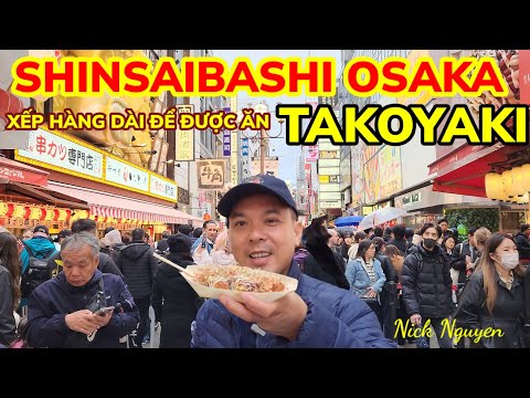 SHINSAIBASHI OSAKA VÀ MÓN BÁNH BẠCH TUỘC NƯỚNG TRỨ DANH || Du lịch Nhật || Nick Nguyen 2023 mới nhất
