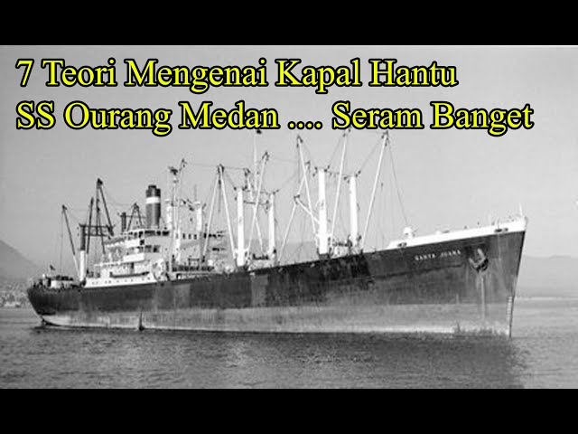 7 Teori Mengenai Kapal Hantu Ourang Medan... Seram Bangetlah... class=