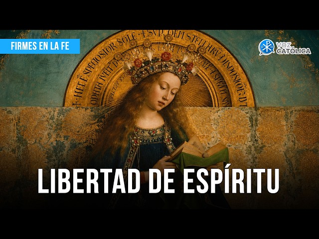 Libertad de espíritu | Firmes en la fe - P. Gabriel Zapata