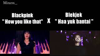 [VERSI BLEKJEK] Blackpink X Blekjek || How you like that || Haa yuk bantai || Asli x Cover parody