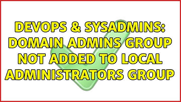 DevOps & SysAdmins: Domain Admins group not added to local administrators group (3 Solutions!!)