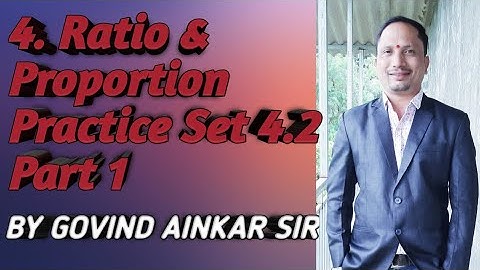 4. Ratio and Proportion. Practice set 4.2.Part 1. 9th Algebra. By SGT Classes. BY GOVIND AINKAR Sir