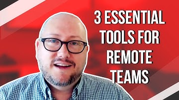 3 Essential Tools for Remote Teams
