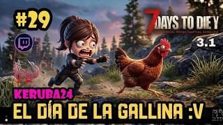 #29✨The Chicken Day :v #7DaysToDie Chibi Mode + Integration