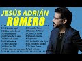 Jesús Adrian Romero Sus Mejores Exitos - Lo Mejor De Jesus Adrian Romero - Musica Cristiana 2021