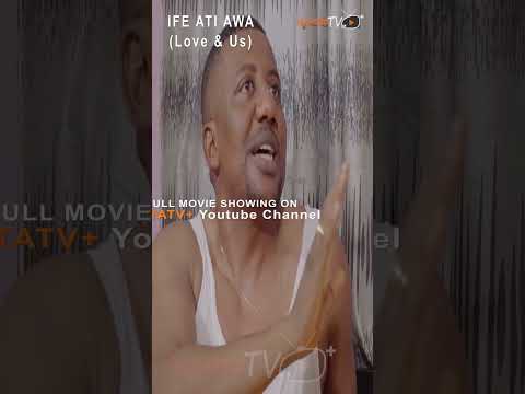 Ife Ati Awa (Love & Us) Yoruba Movie 2024 | Official Trailer | Now Showing On ApataTV+