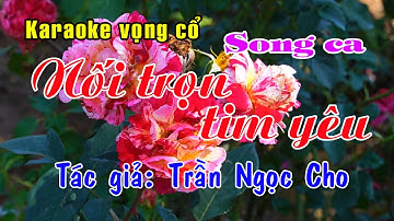 Karaoke vọng cổ NỐI TRỌN TIM YÊU - SONG CA [Tác giả Trần Ngọc Cho]