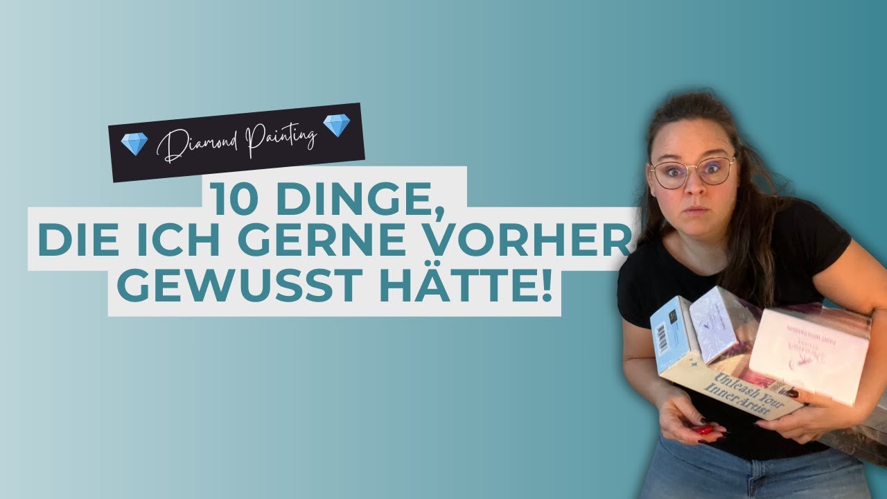 10 Dinge, dich ich über's 💎Diamond Painting gerne vorher gewusst hätte...
