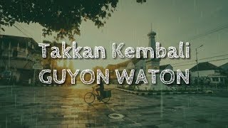 Lagu Guyon Waton TAKKAN KEMBALI (Lirik)