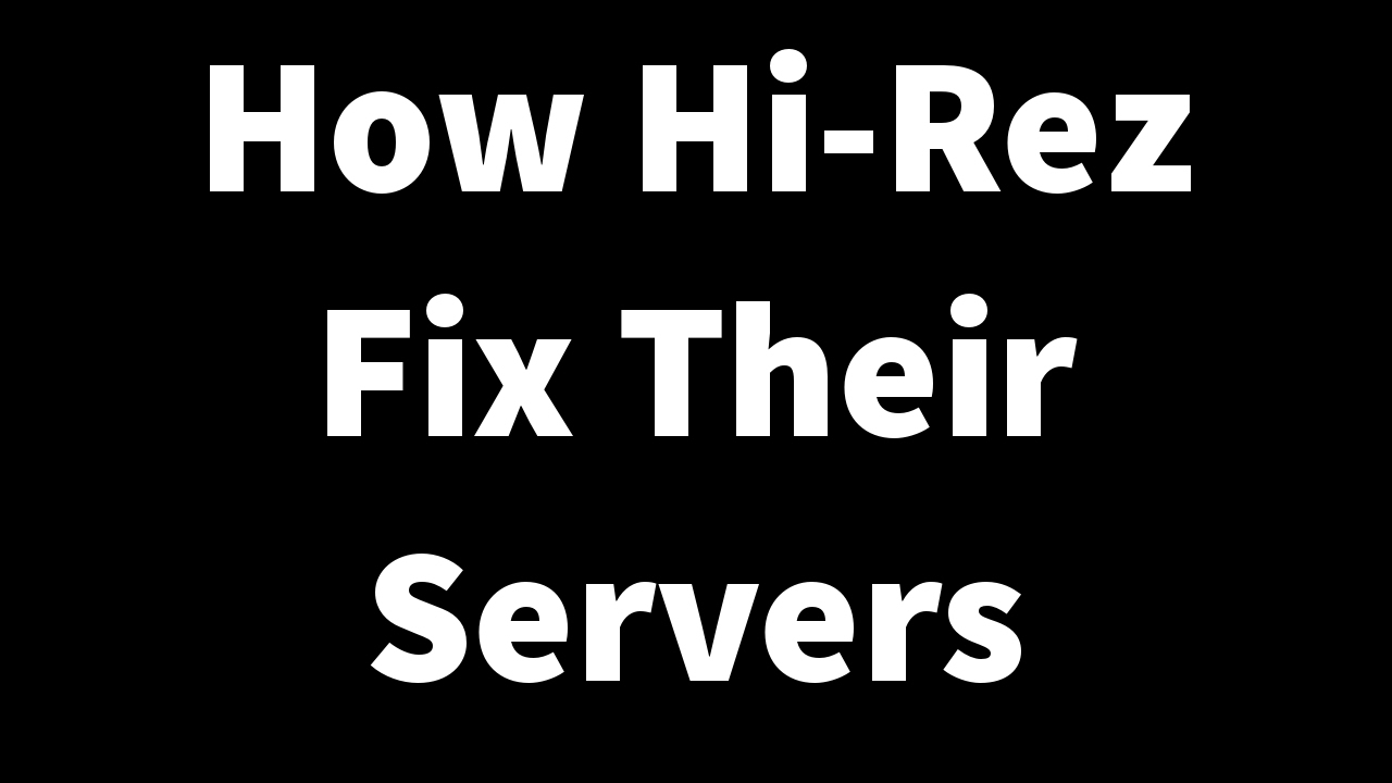 How Hi-Rez Fix Their Servers