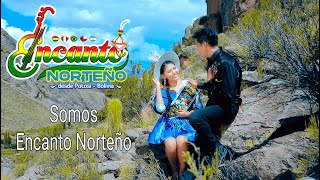 Video thumbnail of "ENCANTO NORTEÑO - SOMOS ENCANTO NORTEÑO"