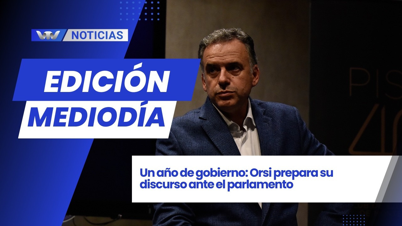 Edición Mediodía 2/3 | Un año de gobierno: Orsi prepara su discurso ante el parlamento