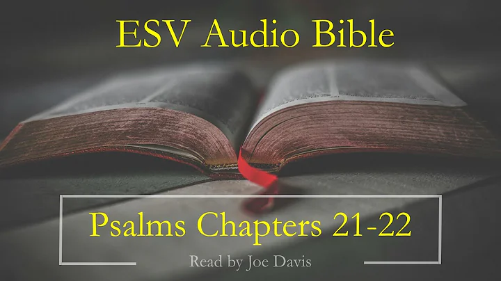 ESV Audio Bible | Psalms Chapters 21-22 | Read by Joe Davis.