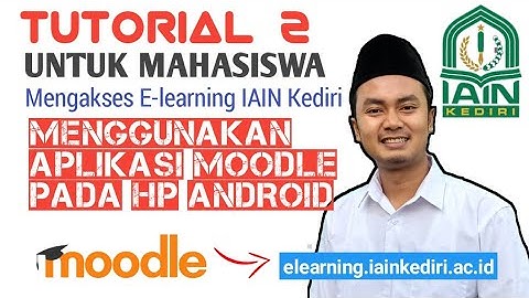 MENGAKSES ELEARNING IAIN KEDIRI | TUTORIAL 2 | MEMAKAI APLIKASI MOODLE DI HP ANDROID