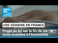 Projet de loi sur la fin de vie en France, le texte examiné à l&#39;Assemblée nationale • FRANCE 24