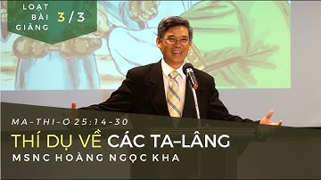 "Thí Dụ Về Các Ta-lâng" (3/3) // MSNC Hoàng Ngọc Kha