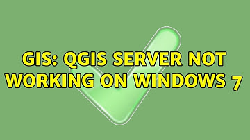 GIS: QGIS Server not working on Windows 7