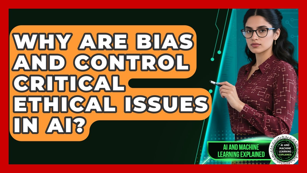 Why Are Bias And Control Critical Ethical Issues In AI? - AI and ...