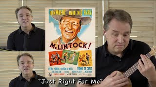 Video thumbnail of ""Just Right For Me" from McLintok! for gCEA concert ukulele with Chords"
