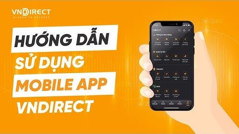 HƯỚNG DẪN SỬ DỤNG APP VNDIRECT | Series Hướng dẫn giao dịch