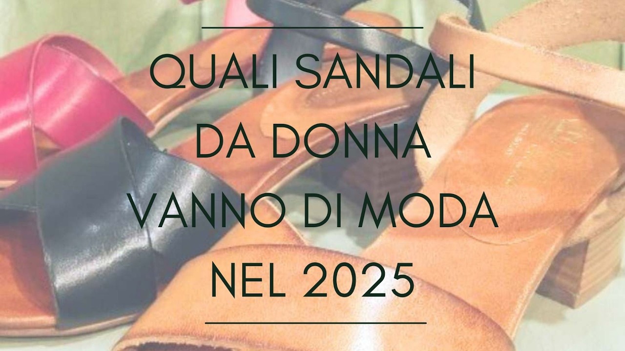 Quali sandali da donna vanno di moda nel 2025?