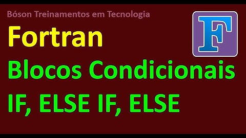Blocos Condicionais IF com ELSE IF e ELSE em Fortran