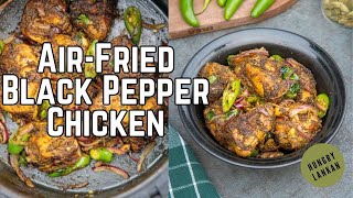 Easy Healthy Black Pepper Chicken Recipe in Air Fryer that only uses 1 tsp of ghee