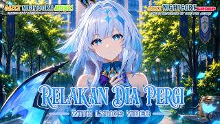 Nightcore - Relakan Dia Pergi ( Nafa Urbach ) - [Lyrics]