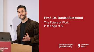 The Future of Work in the Age of AI. - Prof. Dr. Daniel Susskind
