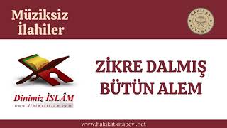 Zikre Dalmış Bütün Alem | Müziksiz ilahiler Resimi